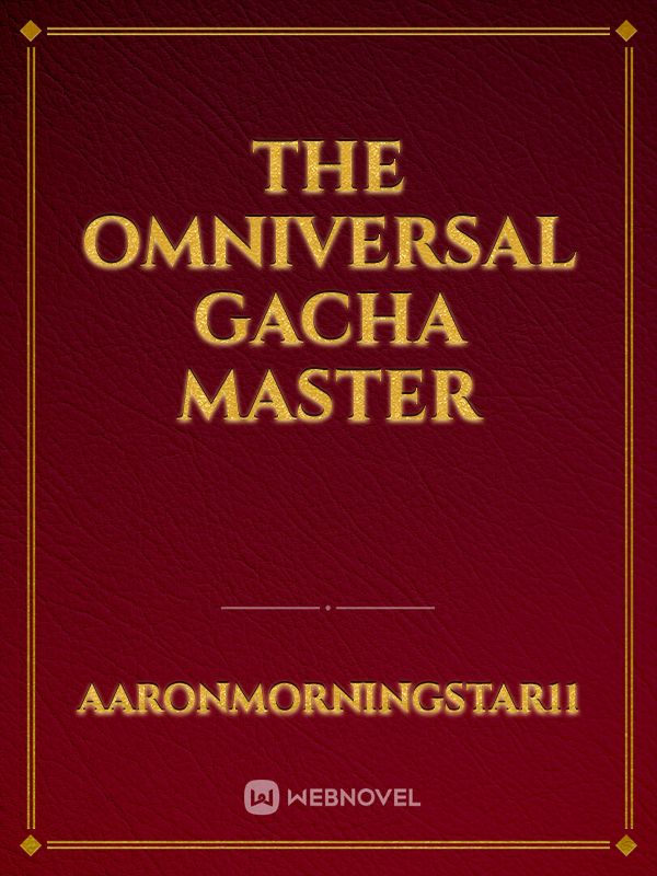 The Omniversal Gacha Master