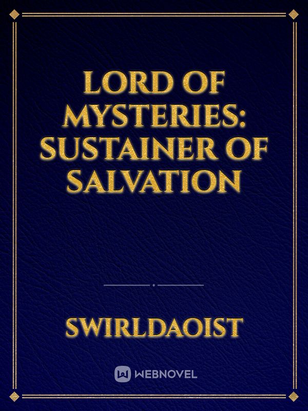 Lord of Mysteries: Sustainer of Salvation