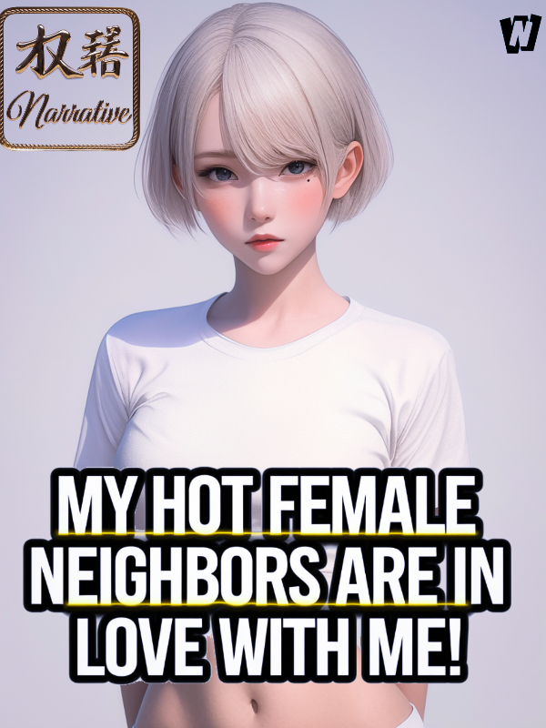 My Hot Female Neighbors Are In Love With Me!