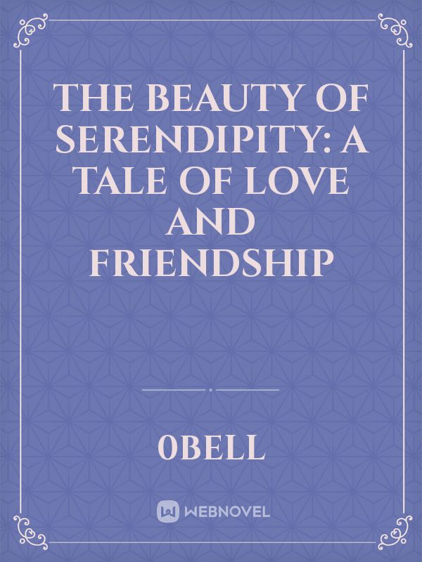 The Beauty of Serendipity: A Tale of Love and Friendship