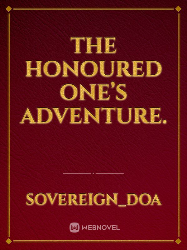 The honoured one’s adventure.