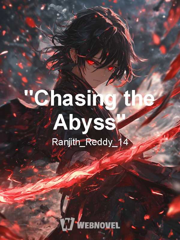 "Chasing the Abyss"