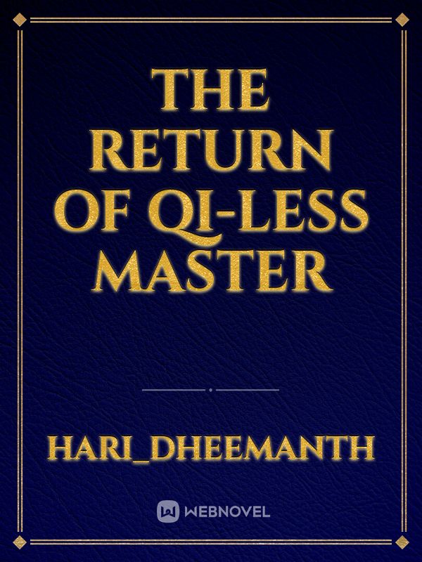 The Return of Qi-less Master