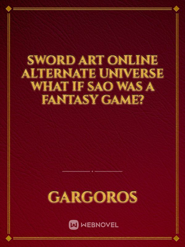 Sword art online alternate universe what if SAO was a fantasy game