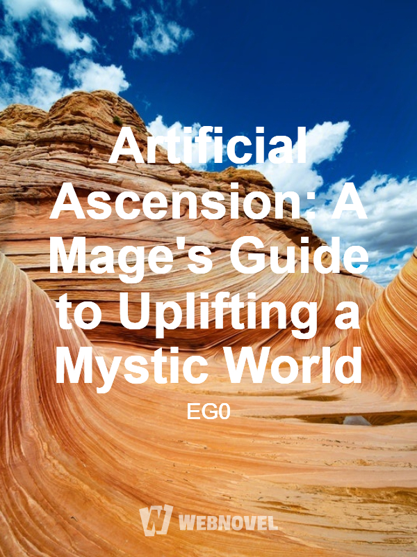 Artificial Ascension: A Mage's Guide to Uplifting a Mystic World