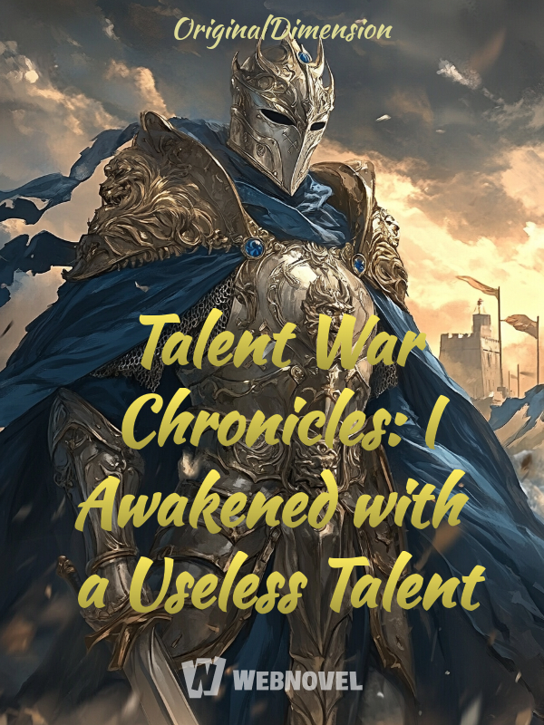 Talent War Chronicles: I Awakened with a Useless Talent