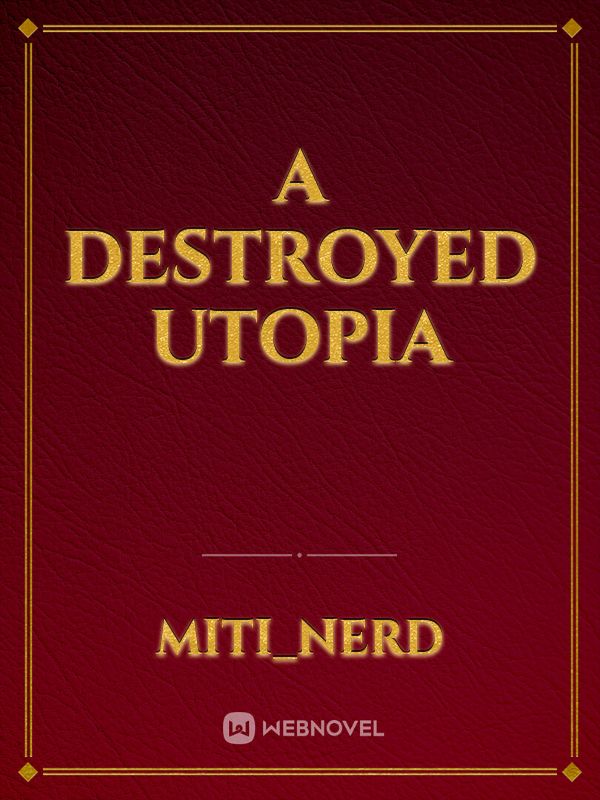 A Destroyed Utopia