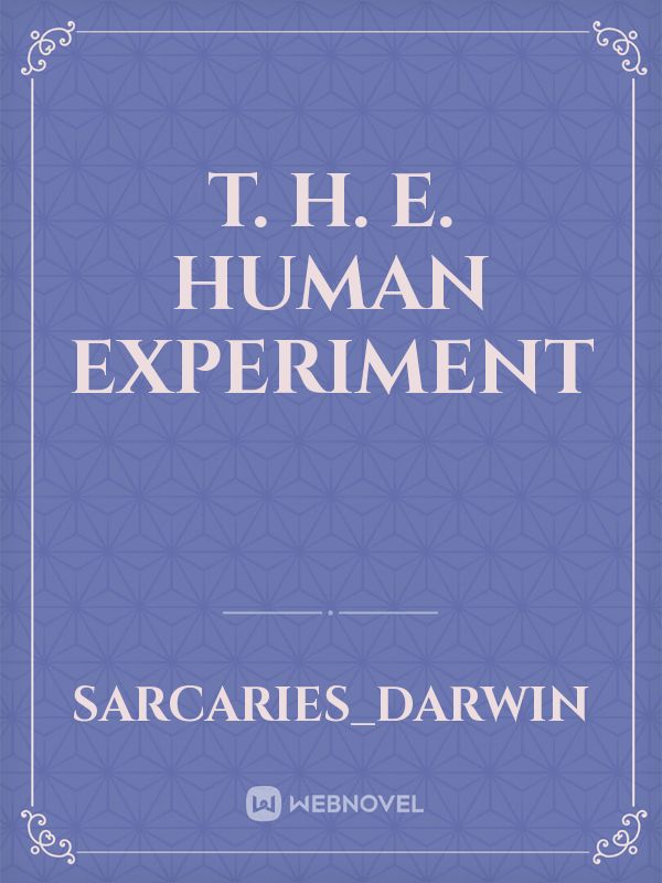 T. H. E. Human Experiment