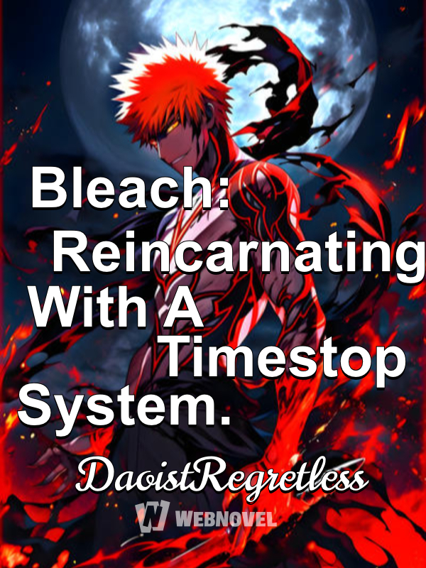 Bleach: Reincarnating With A Timestop System.