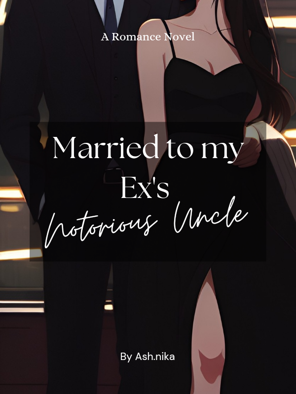 Married to my Ex's Notorious Uncle