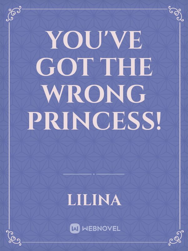 You've Got The Wrong Princess!