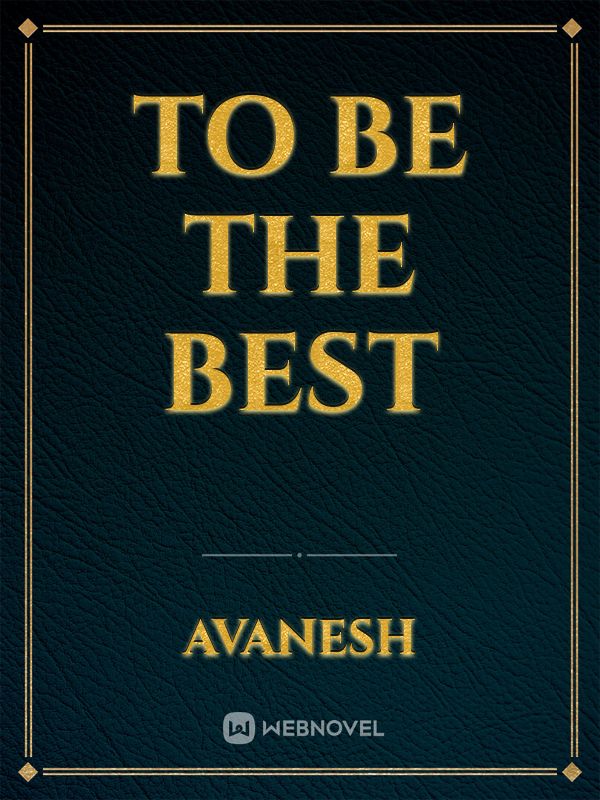 To be the best