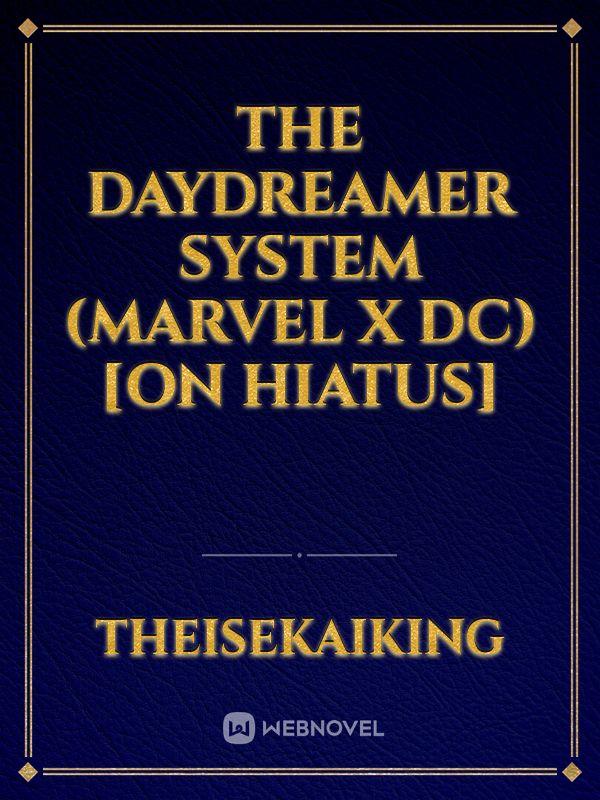 The Daydreamer System (Marvel x DC)[On Hiatus]