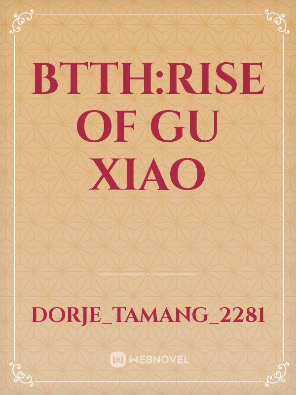 btth:Rise of gu xiao