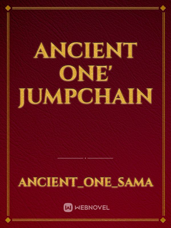 Ancient one' jumpchain