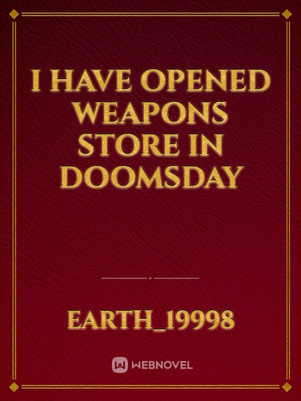 I have opened weapons store in doomsday