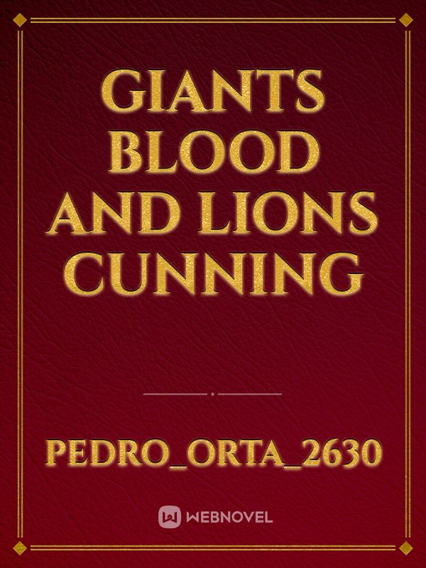 Giants blood and Lions cunning