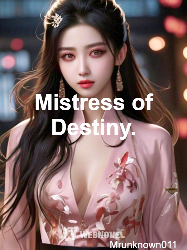 Mistress of Destiny.