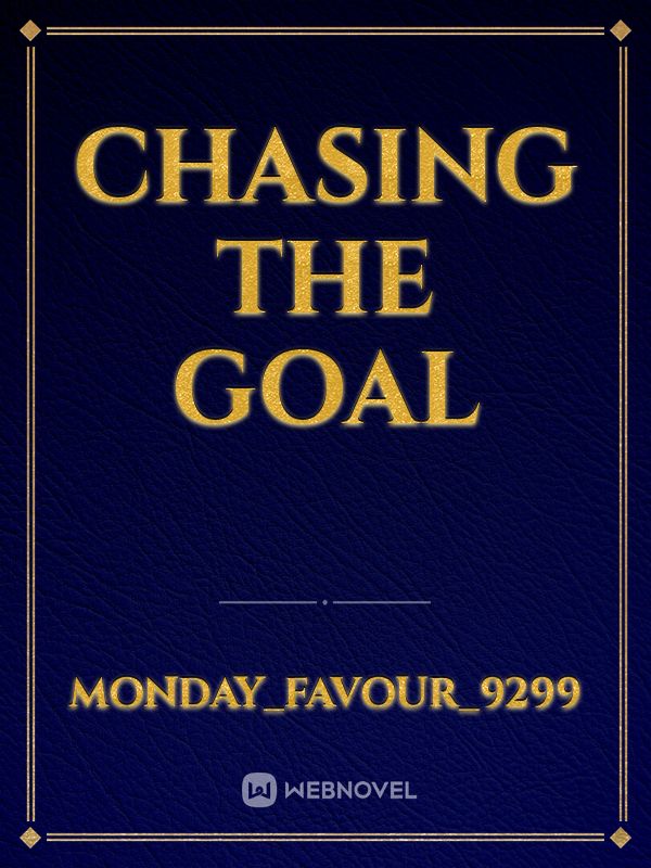 Chasing the Goal