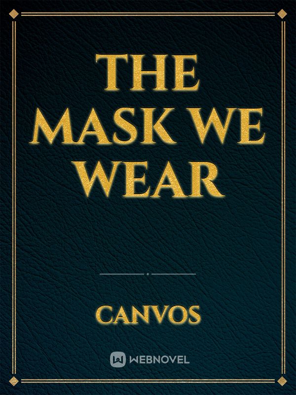 The Mask We Wear