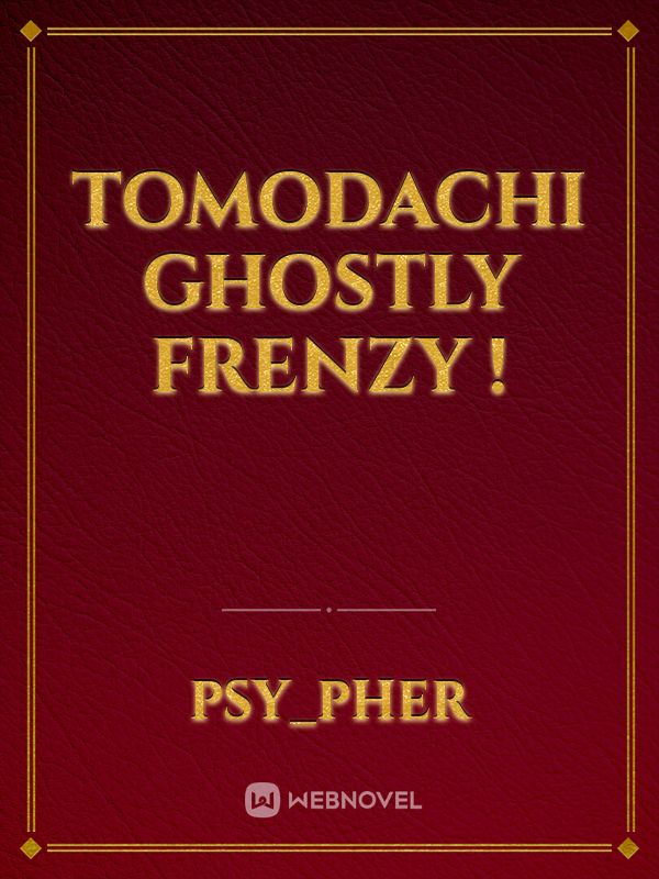 Tomodachi Ghostly Frenzy !