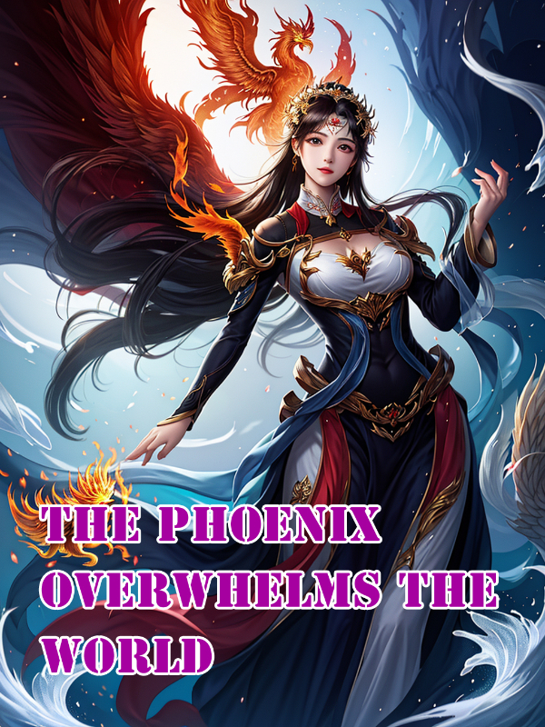 The Phoenix Overwhelms the World