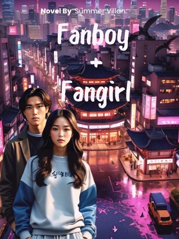 Fanboy + Fangirl - Villansummer - WebNovel