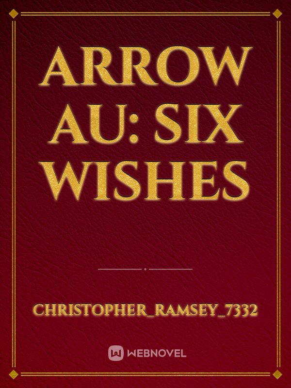 Arrow AU: Six Wishes