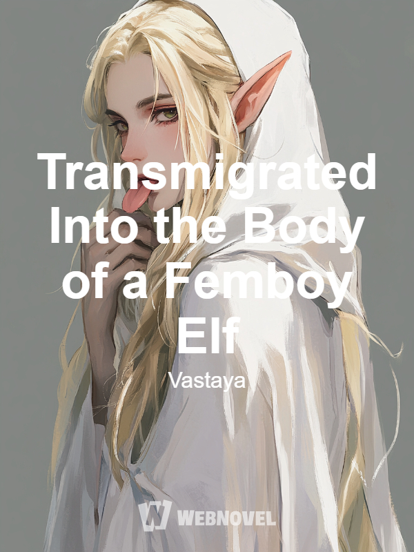 Transmigrated Into the Body of a Femboy Elf