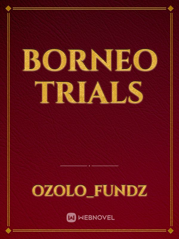 Borneo trials