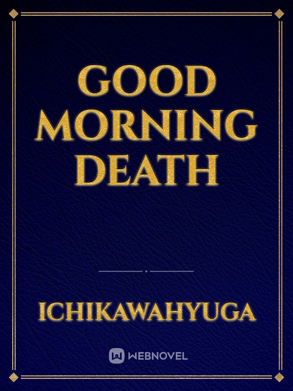 Good Morning Death