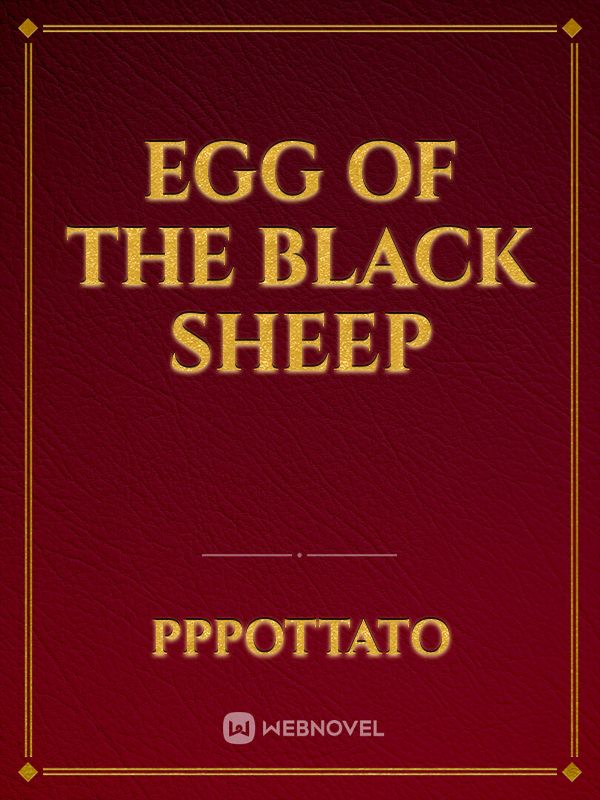 Egg of The Black sheep