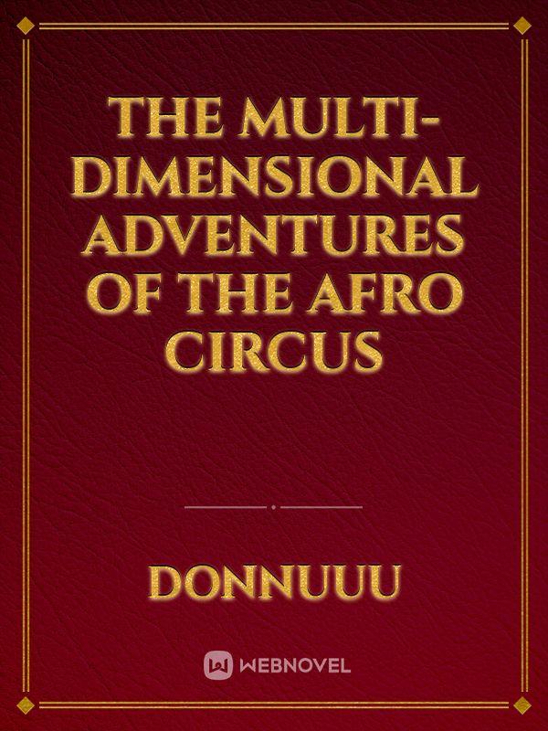 The Multi-Dimensional Adventures of the Afro Circus