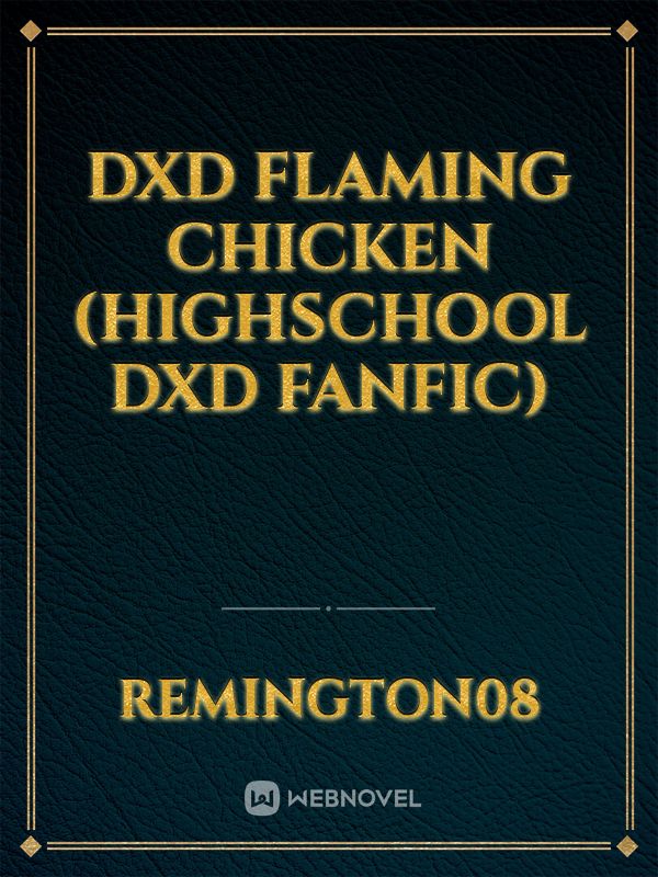 DXD flaming chicken (Highschool dxd fanfic)