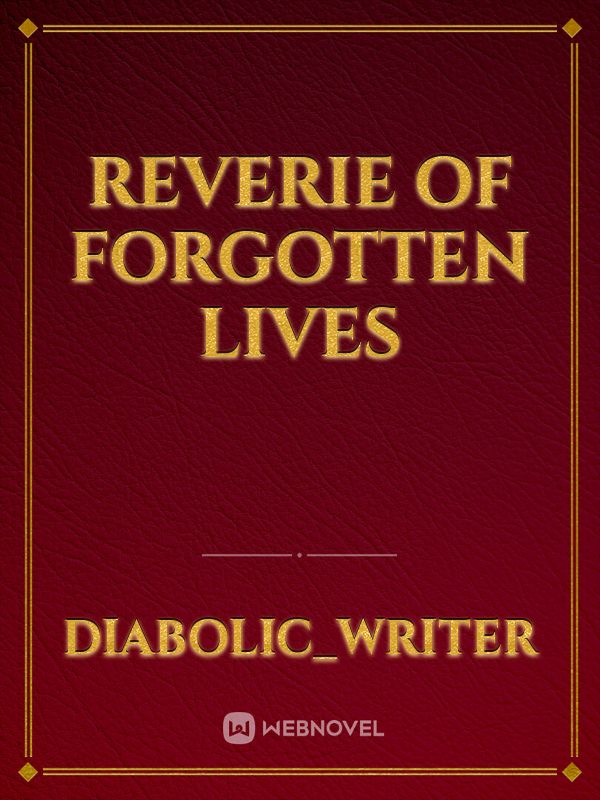 Reverie of Forgotten Lives