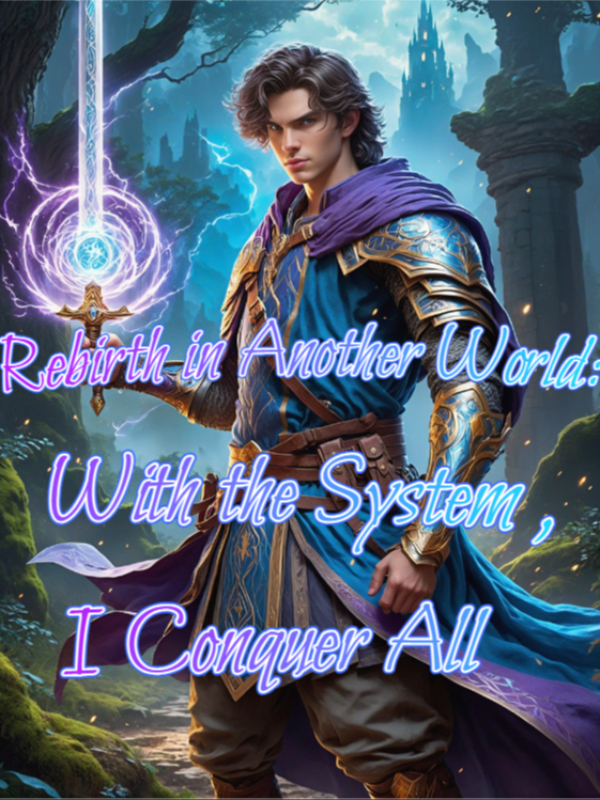 Rebirth in Another World: With the System, I Conquer All