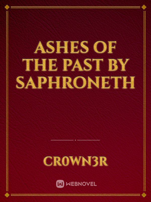 Ashes of the Past by Saphroneth