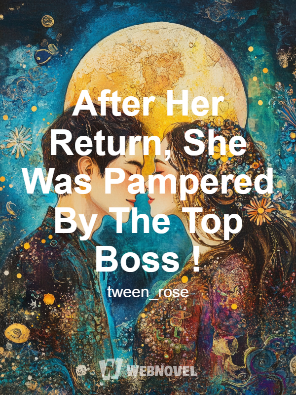 After Her Return, She Was Pampered By The Top Boss !