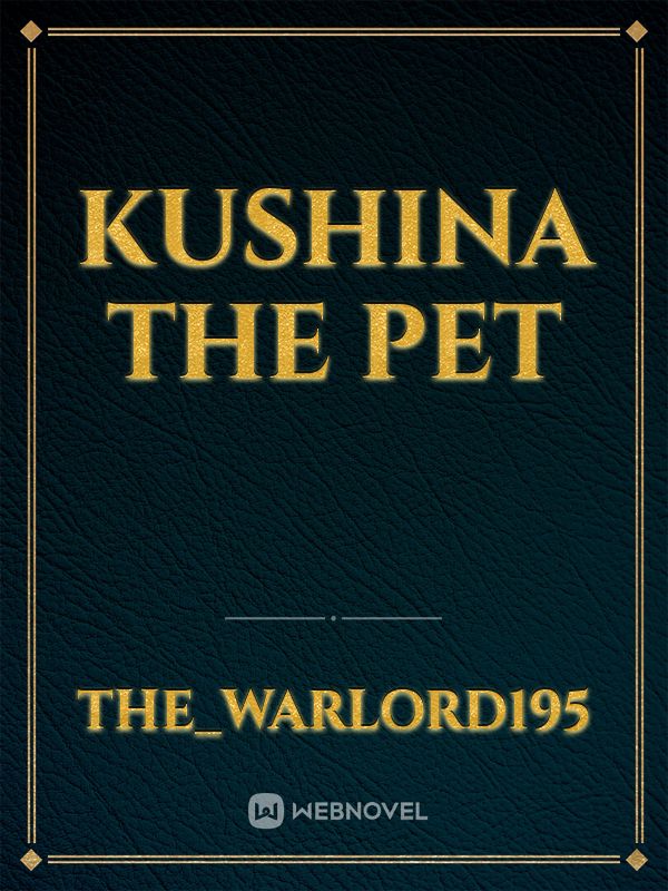 Kushina the  pet