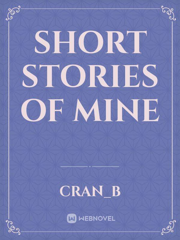 Short Stories Of Mine