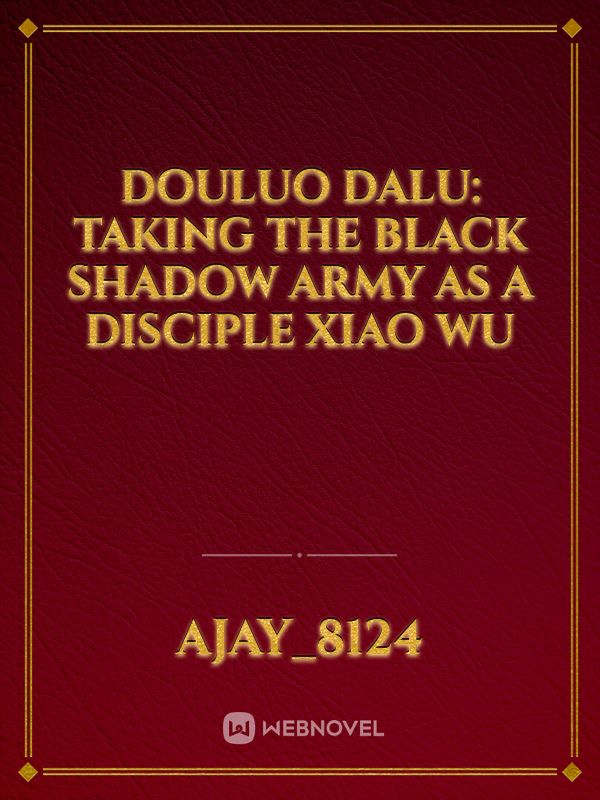 Douluo Dalu: Taking the Black Shadow Army as a Disciple Xiao Wu