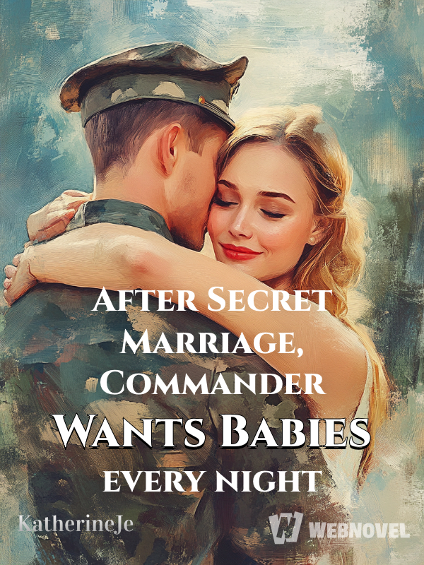 After Secret Marriage, Commander Wants Babies every night