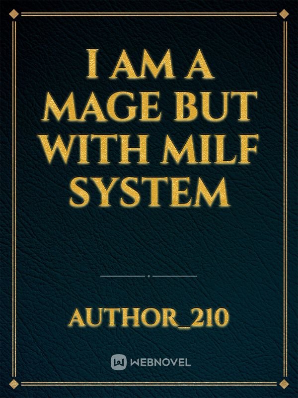 I AM A MAGE BUT WITH MILF SYSTEM