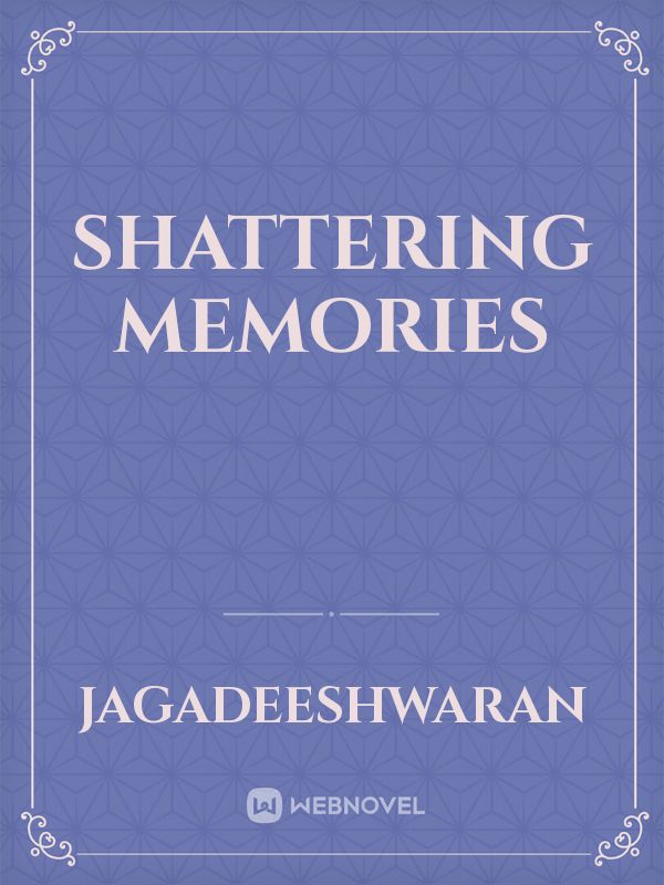 Shattering memories