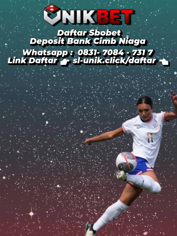 UNIKBET: Daftar Sbobet Deposit Via Bank Cimb Niaga Bonus 100% Tanpa Po