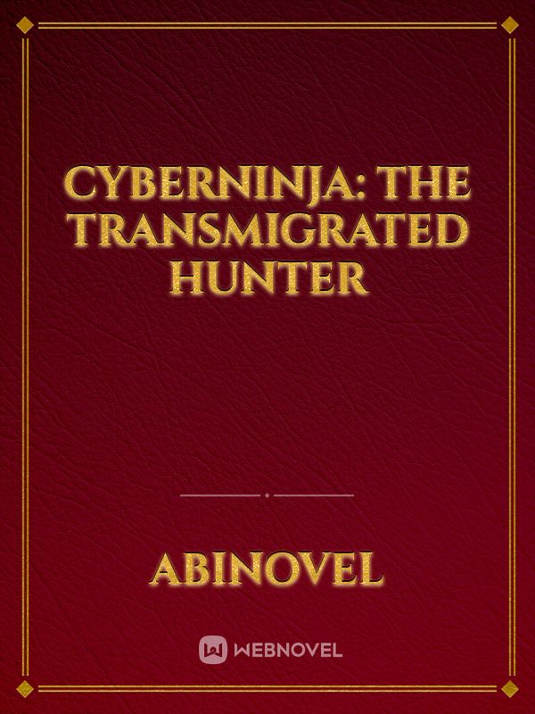 Cyberninja: The Transmigrated Hunter