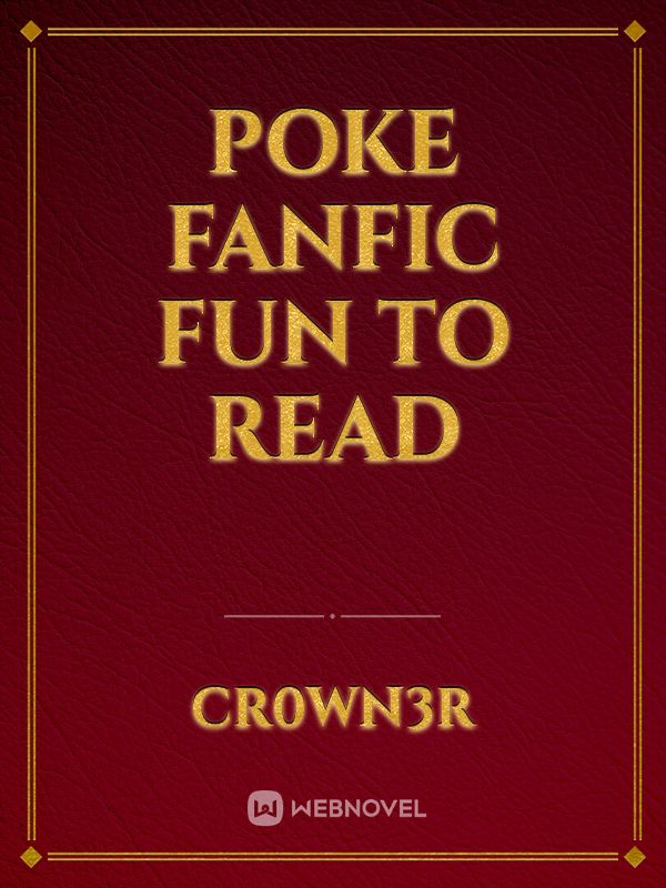 poke fanfic fun to read