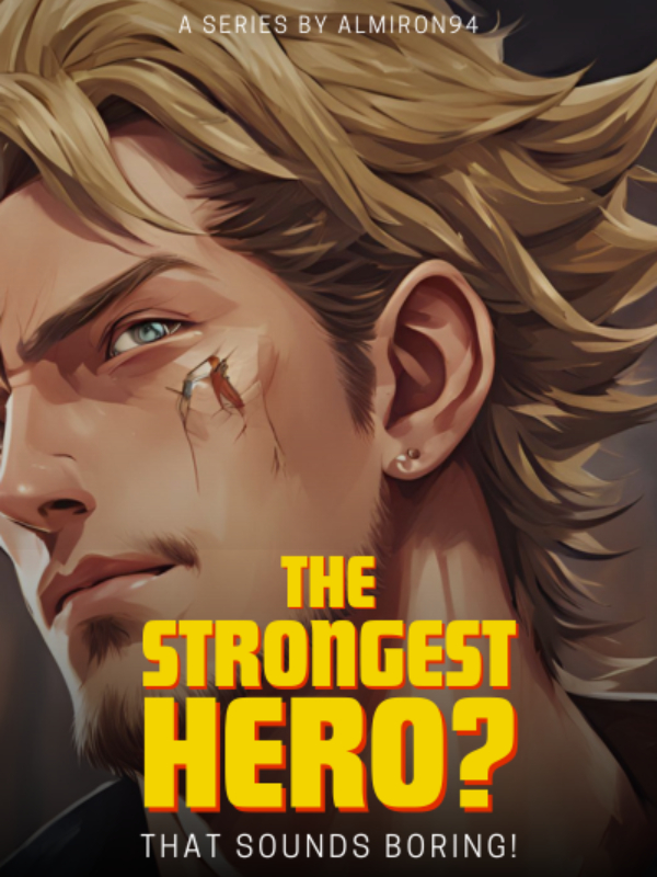 The Strongest Hero? That Sounds Boring!