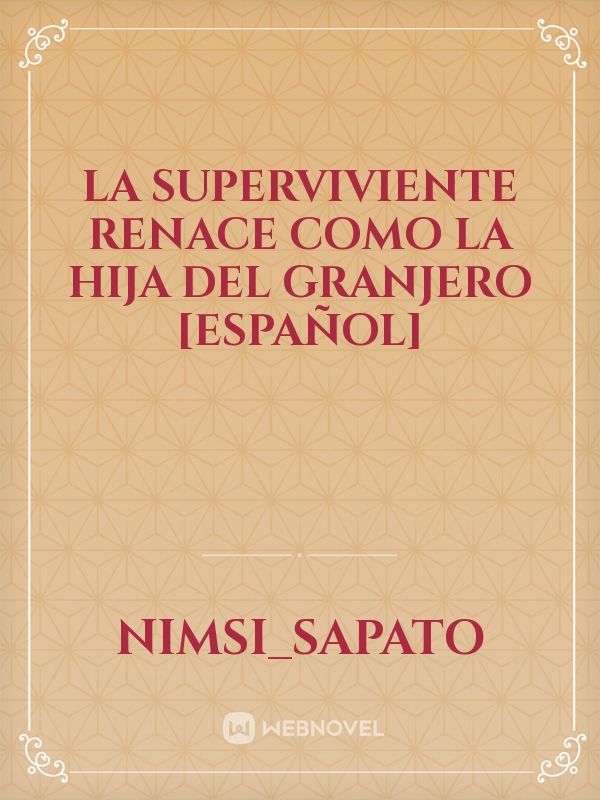 LA SUPERVIVIENTE RENACE COMO LA HIJA DEL GRANJERO [ESPAÑOL]