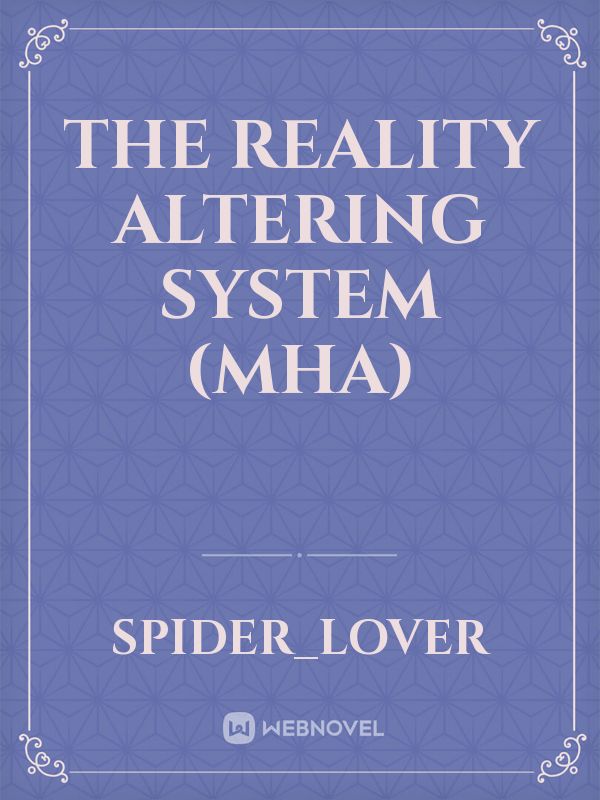 The Reality Altering System (MHA)